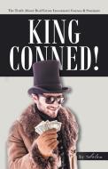 King Conned!: The Truth about Real Estate Investment Courses & Seminars di Solon edito da TRAFFORD PUB