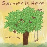 Summer Is Here di Heidi Pross Gray edito da Createspace