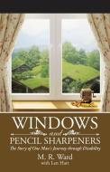 WINDOWS AND PENCIL SHARPENERS di M. R. Ward edito da iUniverse