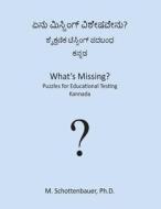 What's Missing? Puzzles for Educational Testing: Kannada di M. Schottenbauer edito da Createspace