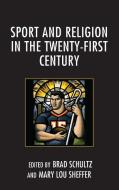 Sport and Religion in the Twenty-First Century edito da Lexington Books