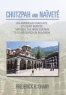Chutzpah and Naivete di Frederick B. Chary edito da Xlibris