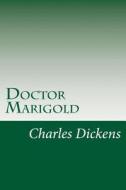 Doctor Marigold di Charles Dickens edito da Createspace