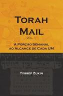 Torah Mail Vol: A Porcao Semanal Ao Alcance de Cada Um di Yossef Zukin edito da Createspace
