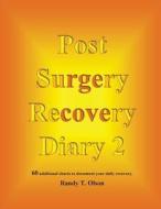 Post Surgery Recovery Diary 2 di MR Randy T. Olson edito da Createspace Independent Publishing Platform