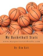 My Basketball STATS di Kim Katt edito da Createspace