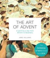 The Art of Advent: A Painting a Day from Advent to Epiphany di Jane Williams edito da INTER VARSITY PR