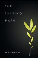 The Shining Path di W. E. Gordon edito da Xlibris