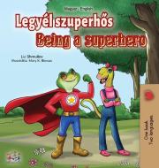 Being a Superhero (Hungarian English Bilingual Book) di Liz Shmuilov, Kidkiddos Books edito da KidKiddos Books Ltd.