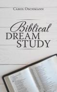 Biblical Dream Study di Carol Oschmann edito da iUniverse