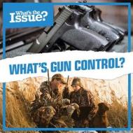 What's Gun Control? di Kate Rogers edito da Kidhaven Publishing
