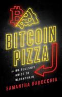 Bitcoin Pizza: The No-Bullshit Guide to Blockchain di Samantha Radocchia edito da GALLERY BOOKS