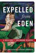 Expelled from Eden: A William T. Vollmann Reader di William T. Vollmann, Larry McCaffery edito da CARROLL & GRAF
