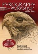Pyrography Workshop with Sue Walters DVD: Hawk Portrait Step-By-Step Woodburning Tutorial and Beginner's Guide di Sue Walters edito da Fox Chapel Publishing