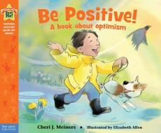 Be Positive! di Cheri Meiners edito da Free Spirit Publishing Inc.,u.s.
