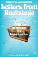 Letters from Backstage: The Adventures of a Touring Stage Actor di Michael Kostroff edito da ALLWORTH PR
