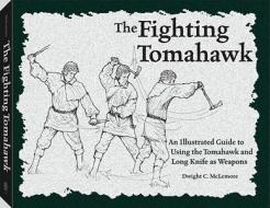 Fighting Tomahawk di Dwight McLemore edito da Paladin Press,u.s.