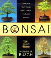 Bonsai di Werner M Busch edito da Rowman & Littlefield