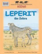 Leperit the Zebra di Chelsea Gillian Grey edito da Soundprints