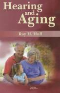 Hearing and Aging di Ray H. Hull edito da PLURAL PUBLISHING