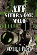 Atf Sierra One Waco di Wendel E Frost edito da America Star Books