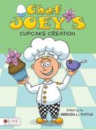 Chef Joey's Cupcake Creation di Brenda L. Tuttle edito da Tate Publishing & Enterprises