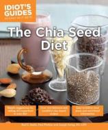 The Chia Seed Diet di Bud Smith, Paul Plotkin, Joseph Ewing edito da Alpha Books