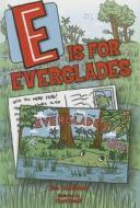 E Is for Everglades di Lisa Trebilcock edito da Mascot Books