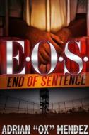 E.O.S.: End of Sentence: K'Wan Presents di Adrian Ox Mendez edito da URBAN BOOKS