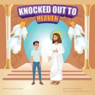 KNOCKED OUT TO HEAVEN di Zubyan Arthur Zubyan edito da Xulon Press