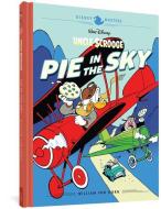Walt Disney's Uncle Scrooge: Pie in the Sky: Disney Masters Vol. 18 di William Van Horn, John Lustig, Bill Riling edito da FANTAGRAPHICS BOOKS