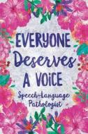 Everyone Deserves a Voice Speech Language Pathologist: Floral Blank Wide Lined Notebook for Speech Therapists di Dreaming Spirits Publishing edito da LIGHTNING SOURCE INC