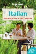 Lonely Planet Italian Phrasebook & Dictionary di Lonely Planet edito da Lonely Planet Publications Ltd