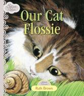 Silver Tales - Our Cat Flossie di Ruth Brown edito da HINKLER BOOKS