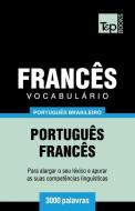 Vocabulário Português Brasileiro-Francês - 3000 Palavras di Andrey Taranov edito da T&P BOOKS PUB LTD
