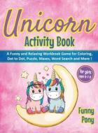 Unicorn Activity Book For Girls Ages 6-7 di FUNNY PONY edito da Lightning Source Uk Ltd