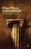 Alexander di Klaus Mann, Jean Cocteau edito da Hesperus Press Ltd