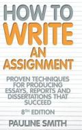How To Write An Assignment, 8th Edition di Pauline Smith edito da Little, Brown Book Group