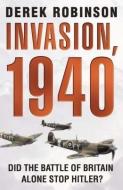 Invasion, 1940 di Derek Robinson edito da Little, Brown Book Group