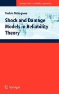 Shock and Damage Models in Reliability Theory di Toshio Nakagawa edito da Springer London