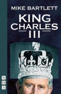 King Charles III di Mike Bartlett edito da Nick Hern Books