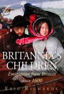 Britannia's Children di Eric Richards edito da Bloomsbury Publishing PLC