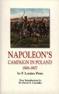 Napoleon\'s Campaign In Poland, 1806-07 di F.Loraine Petre edito da Greenhill Books