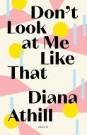 Don't Look At Me Like That di Diana (Y) Athill edito da Granta Books