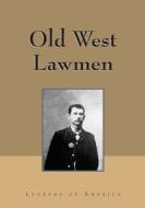 Old West Lawmen di Legends of America edito da Roundabout Publications