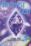 The Amethyst Light: Messages for the New Millennium from the Ascended Master Djwhal Khul di Violet Starre edito da LIGHT TECHNOLOGY PUB