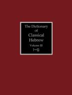 The Dictionary of Classical Hebrew Volume 3 edito da Sheffield Phoenix Press Ltd.