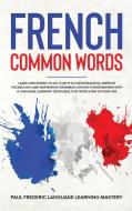 French Common Words di Paul Frederic, Language Learning Mastery edito da Palmero International Ltd
