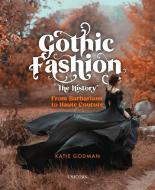 The History Of Gothic Fashion di Godman edito da Unicorn Publishing Group