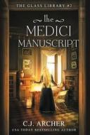 The Medici Manuscript di C. J. Archer edito da LIGHTNING SOURCE INC